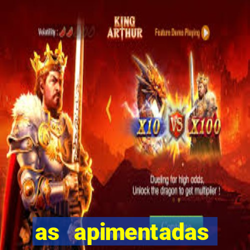 as apimentadas entrar para ganhar